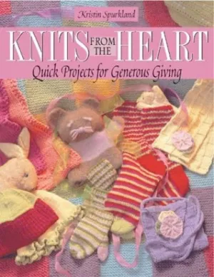 Knits from the Heart: Quick Projects for Generous Giving