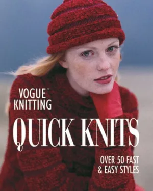 Vogue Knitting Quick Knits: Over 50 Fast and Easy Styles